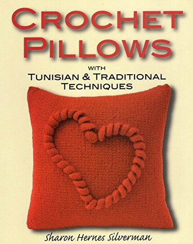 Crochet Pillows with Tunisian and Traditional Techniques,Sharon