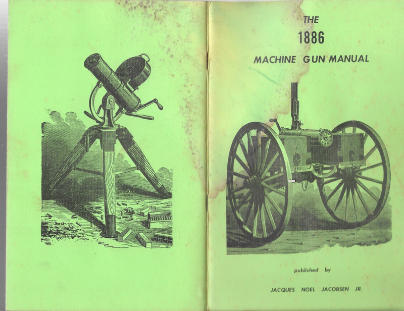 THE  1886 MACHINE GUN MANUA    PUB   by JACQUES NOEL JACOBSEN Jr    Late 70's  n