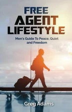 Free Agent Lifestyle: Men's Guide To Peace, Quiet and Freedom by Adams