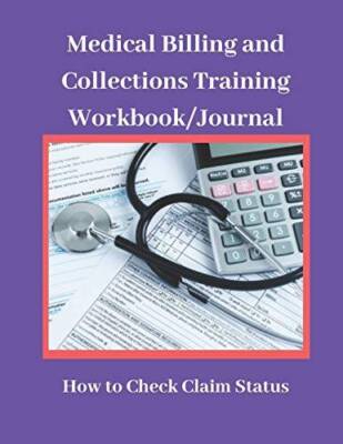 Medical Billing and Collections Training WorkbookJournal: How to Check C - GOOD