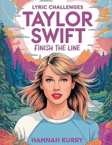 Taylor Swift Lyric Challenges: Finish the Line for the Ultimate Fan Challenge by