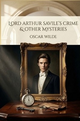 Lord Arthur Savile's Crime and Other Stories by Monsieur Oscar Wilde Paperback B