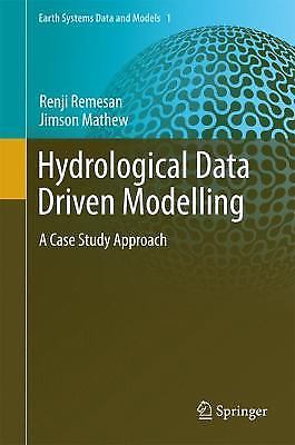 Hydrological Data Driven Modelling: A Case Study Approach (Earth Systems Data an