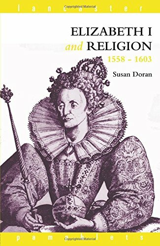 Elizabeth I and Religion 1558-1603 (Lancaster Pamphlets) By Susan Doran