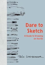 Dare to Sketch: A Guide to Drawing on the Go, Scheinberger, Felix, Very Good Boo