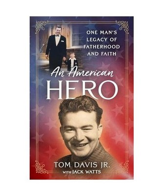 An American Hero: One Man's Legacy of Fatherhood and Faith: One Man's Legacy of 