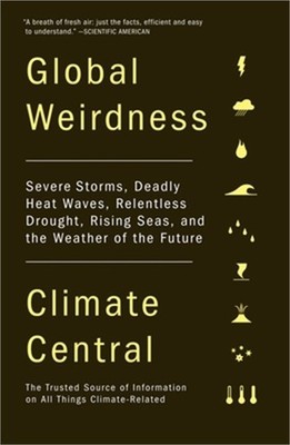 Global Weirdness: Severe Storms, Deadly Heat Waves, Relentless Drought, Rising S