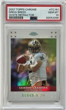 2007 Topps Chrome White Refractor #161 Drew Brees /869 PSA GEM MINT 10 (pop:4)