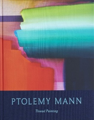 Ptolemy Mann Ptolemy Mann: Thread Painting (Hardback)