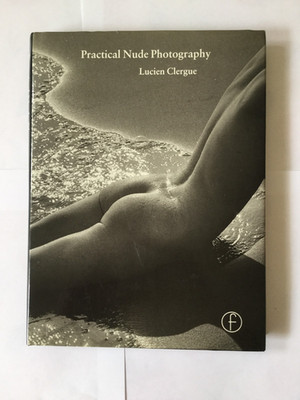 Practical Nude Photography Lucien Clergue 1984 Focal Press H/C D/J ISBN 024051