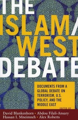 The Islam/West Debate: Documents from the World Deba...