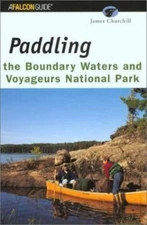 Paddling the Boundary Waters and Voyageurs National Park [Regional Paddling Seri