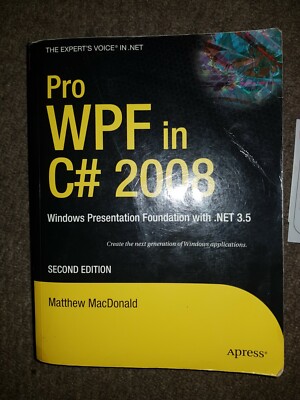 Pro WPF in C# 2008: Windows Presentation Foundation with .NET 3.5 by Matthew Ma 