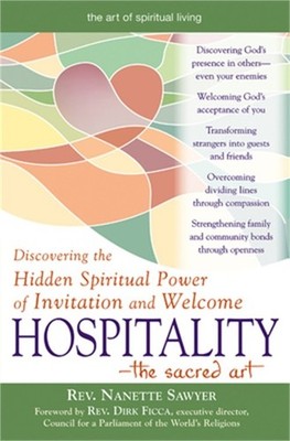 Hospitality-The Sacred Art: Discovering the Hidden Spiritual Power of Invitation