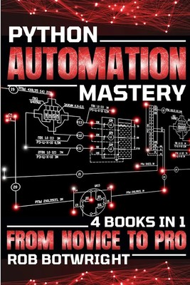 Python Automation Mastery From Novice To Pro Rob Botwright Taschenbuch Englisch
