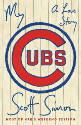 My Cubs: A Love Story - Hardcover By Simon, Scott - GOOD