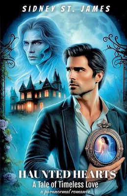 Haunted Hearts   A Tale of Timeless Love By Sidney St James - New Copy - 9798...