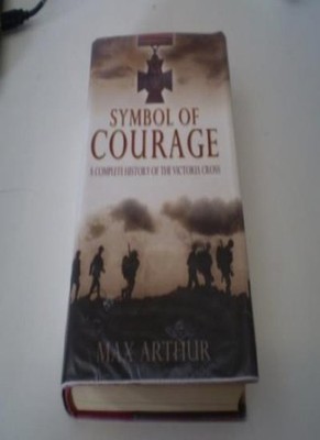 Symbol of Courage: A History of the Victoria Cross,Max Arthur