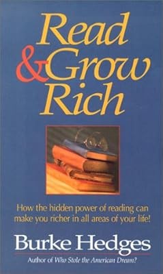 Read & Grow Rich: How the Hidden Power of Reading Can Make You Richer in All Are