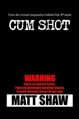 Cum Shot An Extreme Horror Matt Shaw Taschenbuch Kartoniert / Broschiert 2021