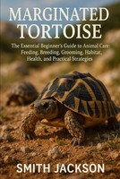Marginated Tortoise: Beginner's Guide To Care &