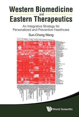 Western Biomedicine & Eastern Therapeuti by Wang Sun-Chong: New