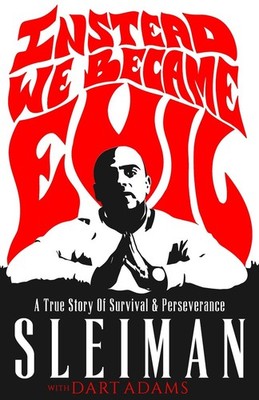 Instead We Became Evil: A Palestinian Refugee's True Story of Survival and Perse