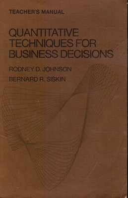 Quantitative Techniques for Business Decisions: TEACHER'S EDITION