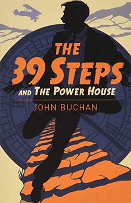 The Thirty Nine Steps & The Power House (Arcturus Classics, 116)