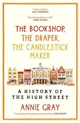 The Bookshop, the Draper, the Candlestick Maker | A History of the High Stree