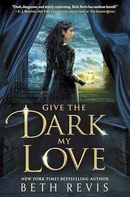 Give the Dark My Love - Hardcover, by Revis Beth - Very Good