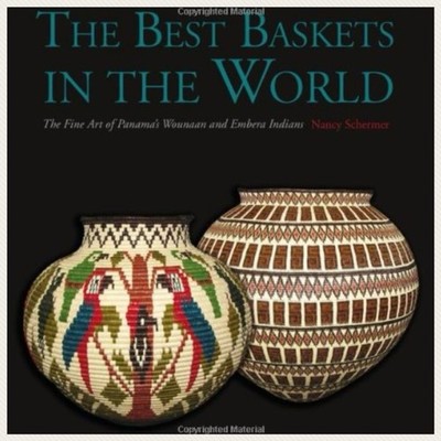 Book-The Best  Baskets In The World- Tribal Art Panama Indians By Nancy Schermer