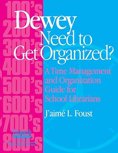 DEWEY NEED TO GET ORGANIZED: A TIME MANAGEMENT AND By J'aime Foust **Excellent**