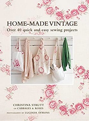 Home-made Vintage : Over 40 quick and easy sewing Projects Christ