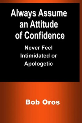 Bob Oros | Always Assume an Attitude of Confidence | Taschenbuch | Englisch