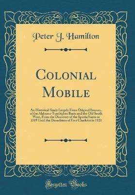 Colonial Mobile: An Historical Study Largely From