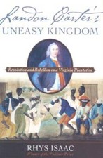 Landon Carter's Uneasy Kingdom: Revolution and Rebellion on a Virginia Pl - GOOD