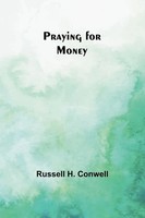 Praying For Money Russell H. Conwell Taschenbuch Englisch 2024 Alpha Edition