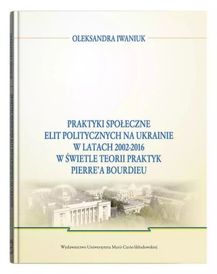 9788322792902 Praktyki społeczne elit politycznych na Ukrainie w latach 2002-201