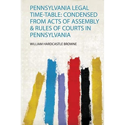 Pennsylvania Legal Time-Table : Condensed from Acts of  -  NEW William Hardcas 2