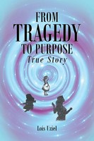 Lois Uziel | From Tragedy To Purpose True Story | Taschenbuch | Englisch (2022)
