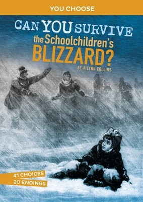 Can You Survive the Schoolchildren's Blizzard?: An Interactive History Adven...