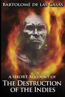 Bartolome De Las Casas | A Short Account Of The Destruction Of The Indies | Buch