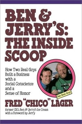 Ben and Jerry's: the Inside Scoop : How Two Real Guys Built a Bus