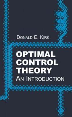 Optimal Control Theory: An Introduction by Donald E Kirk: Used
