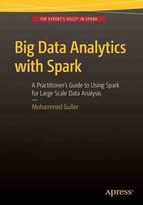 Big Data Analytics With Spark : A Practitioner's Guide to  
