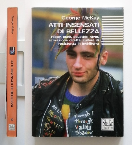 Atti insensati di bellezza di George McKay Hippy Punk Squatter Raver 2000 Shake