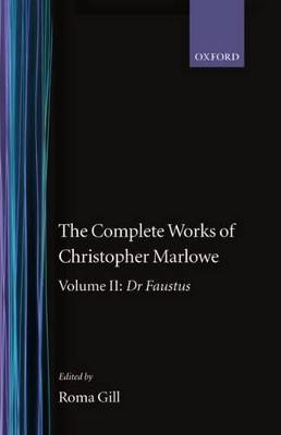 The Complete Works of Christopher Marlowe: Volume II: Dr Faustus - 9780198127697