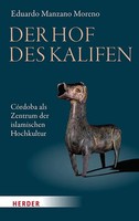 Der Hof Des Kalifen CóRdoba Als Zentrum Der Islamischen Hochkultur Moreno Buch