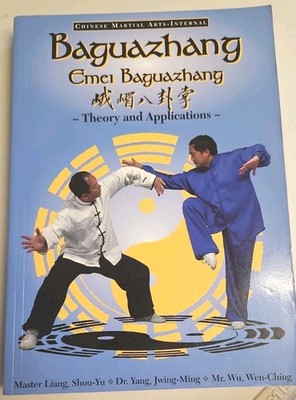 Baguazhang : Emei Baguazhang Theory and Applications by Shou-Yu Liang